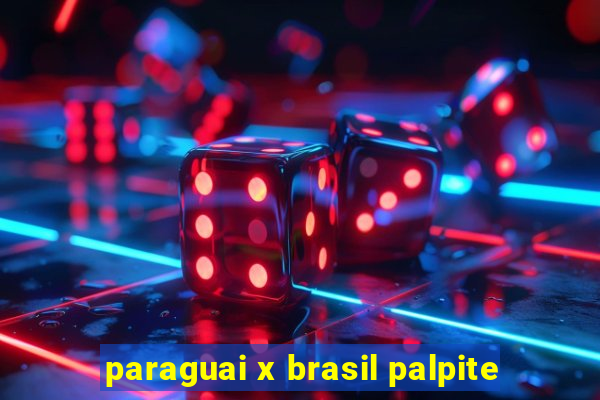 paraguai x brasil palpite